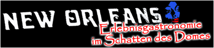 NEW ORLEANS - Die Erlebnisgastronomie im Schatten des Doms - 